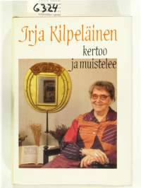 Irja Kilpeläinen kertoo ja muistelee