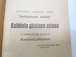 Kaikkein yhteinen autuus Viimmeisten aikain kauhunäyttämössä - Apostoli Juudaan kirje. Herätyshuuto kaikille! Jeesuksen ilmestyksen jatkonäyttämöitä.