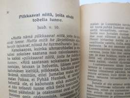 Kaikkein yhteinen autuus Viimmeisten aikain kauhunäyttämössä - Apostoli Juudaan kirje. Herätyshuuto kaikille! Jeesuksen ilmestyksen jatkonäyttämöitä.