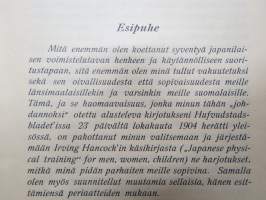 Japanilainen voimistelu (Viktori Heikel valinnut Irving Hancockin kirjasta meille sopivimmat harjoitukset, myös jiu-jitsu, samurait ym. käsitellään)