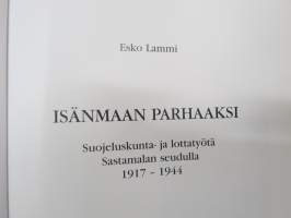 Isänmaan parhaaksi - suojeluskunta- ja lottatyötä Sastamalan seudulla 1917-1944