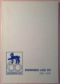 RIIHIMÄEN LASI OY  60 vuotta 1910-1970