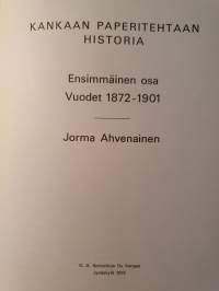 Kankaan Paperitehtaan historia. Ensimmäinen osa. Vuodet 1872-1901