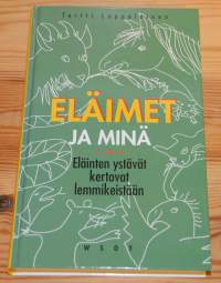 Eläimet ja minä. Eläinten ystävät kertovat lemmikeistään