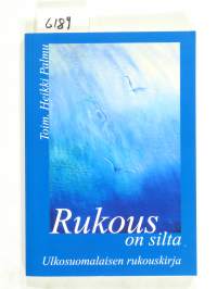 Rukous on silta: ulkosuomalaisen rukouskirja