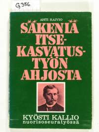 Säkeniä itsekasvatustyön ahjosta: Kyösti Kallio nuorisoseuratyössä