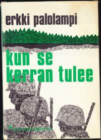 Erkki Palolampi - Kun se kerran tulee. Kehyskertomus ja kaksi tarinaa Talvisodan aikalaisista, 1979.