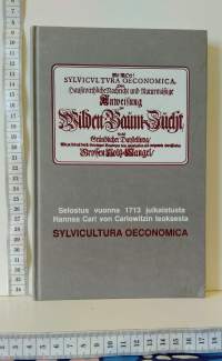Sylvicultura Oeconomica - Selostus vuonna 1713 julkaistusta Hannss Carl von Carlowitzin teoksesta