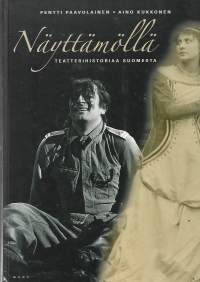 Näyttämöllä Teatterihistoriaa Suomesta