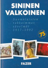 Sininen ja valkoinen. Suomalaisten rakkaimmat sävelmät 1917-1992. Sanoin ja nuotein