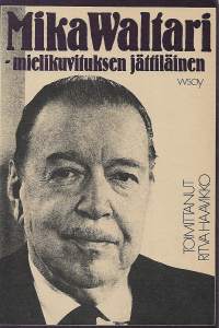 Mika Waltari - mielikuvituksen jättiläinen