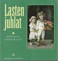 Lasten juhlat - Rotinoista rippikouluun