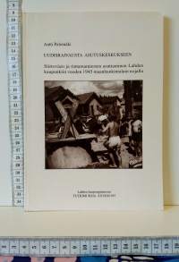 Uudisraivausta asutuskeskukseen - Siirtoväen ja rintamamiesten asuttaminen Lahden kaupunkiin vuoden 1945 maanhankintalain nojalla