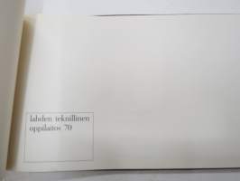 Lahden Teknillinen Oppilaitos 1970 arkkitehdit, insinöörit, levyteknikot, puuteknikot, rakennusmestarit -vuosikirja, matrikkelit valmistuneista valokuvineen