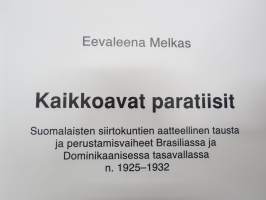 Kaikkoavat paratiisit - Suomalaisten siirtokuntien aatteellinen tausta ja perustamisvaihet Brasiliassa ja Dominikaanisessa tasavallassa n. 1925-1932
