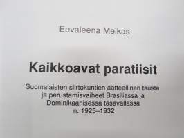 Kaikkoavat paratiisit - Suomalaisten siirtokuntien aatteellinen tausta ja perustamisvaihet Brasiliassa ja Dominikaanisessa tasavallassa n. 1925-1932