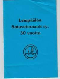 Lempäälän sotaveteraanit ry. 30 vuotta.Koko 14 x 21 cm.  Sivuja Sivuja  20. Asiallista  kerrontaa  koko  toiminnan  ajalta.