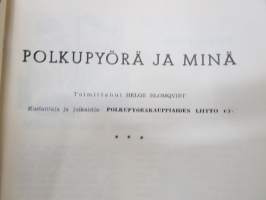 Polkupyörä ja minä - Polkupyöräkauppiaiden Liitto ry:n toimesta julkaistu polkupyörien ja pyöräilyn yleinen huolto- säilytytys- ja käyttöohje -bicycle driving &amp; care