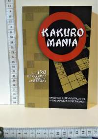 Kakuro Mania - viimeisin ristikkovillitys - vaativampi kuin sudoku - yli 120 haastavaa summaristikkoa