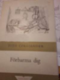Tito Colliander / Förbarma dig. Finlandssvenskt Bibliotek.Painettu  1959, sivuja 187.