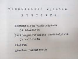Teknillisen opiston fysiikka - Mekaanisista värähtelyistä ja aalloista, Äänestä, Sähkömagneettisista värähtelyistä ja aalloista, Valosta, Atomien rakenteesta