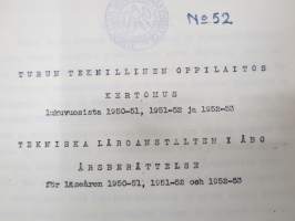 Turun Teknillinen Oppilaitos - Tekniska Läroanstalten i Åbo - kertomus lukuvuosista 1950-51, 1951-52, 1952-53 läseåren årsberättelse