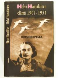 Ketunkivellä: Helvi Hämäläisen elämä 1907–1954