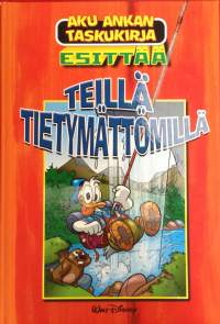 Aku Ankan taskukirja esittää: Teillä tietymättömillä