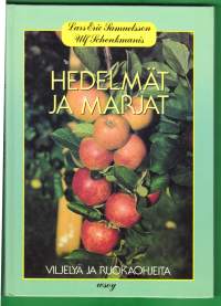 Hedelmät ja marjat - viljelyä ja ruokaohjeita, 1989. Hedelmien ja marjojen viljelyn periaatteet, kasvupaikan valinta, sadonkorjuu, pensaiden ja puiden leikkaaminen