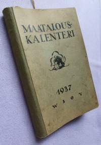 Maatalouskalenteri 1937 WSOY sis. paljon asiaa ja taulukoita sekä mainoksia. Kirjattu muistiin panoja.