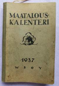 Maatalouskalenteri 1937 WSOY sis. paljon asiaa ja taulukoita sekä mainoksia. Kirjattu muistiin panoja.