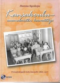 Kansakoulu - suomalaisten kasvattajaPerussivystystä kokokansalle 1866-1977