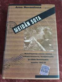 Arne Nevanlinna / Meidän sota. Muistiinpanoja nuoren miehen retkistä Suomessa, Venäjänmaalla ja vähäsen  Ruotsissakin  vuosina 1943.45.  P.1995.