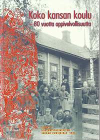 Koko kansan koulu - 80 vuotta oppivelvollisuutta, 2001. Suomen kouluhistoriallisen Seuran vuosikirja 2001.