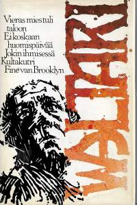 Mika Waltarin teoksia. Vieras mies tuli taloon, Ei koskaan huomispäivää, Jokin ihmisessä, Kultakutri, Fine van Brooklyn