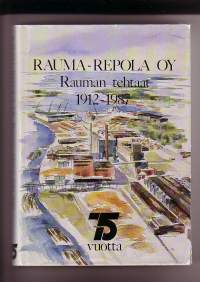 Rauma-Repola Oy Rauman Tehtaat 1912-1987