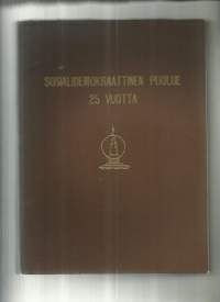 Sosialidemokraattinen puolue 25 vuotta : muistojulkaisuKirja Sosialidemokraattinen puoluetoimikunta  1924.