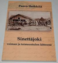 Sinettäjoki voiman ja toimeentulon lähteenä  sahat ja myllyt 1700-luvulta 1900-luvulle