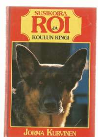 Susikoira Roi ja koulun kingi     Kirja  Kurvinen, Jorma