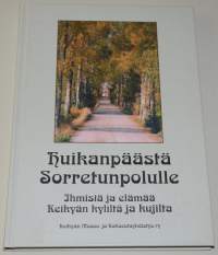 Huikanpäästä Sorretunpolulle  ihmisiä ja elämää Keikyän kyliltä ja kujilta