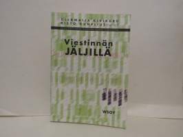 Viestinnän jäljillä - näkökulmia uuden ajan ilmiöön