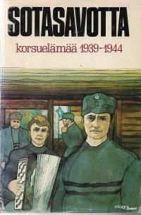 Sotasavotta - Korsuelämää 1939-1944