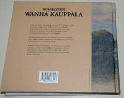 Ikaalisten wanha kauppala: Pienin - kaunein - rakkain