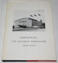 Sortavalan - Itä-Suomen seminaari 1880-1960  juhlajulkaisu