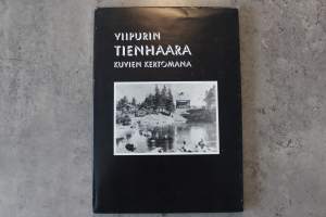 Viipurin Tienhaara - Kuvien kertomana