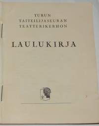 Ilo ja tuska Turun taiteiljaseuran teatterikerhon laulukirja