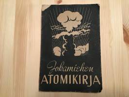 Jokamiehen atomikirja - Helppotajuinen selostus atomien rakenteesta, atomien halkaisemisesta sekä atomienergian käytöstä sodassa ja rauhassa