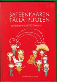 Sateenkaaren tällä puolen - Yrittäjätarinoita Ylä-Savosta, 2004. 21 yrittäjän tarinat ovat yrittäjyyskasvatusta parhaimmillaan.