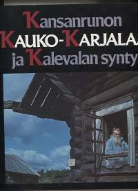 Kansanrunon Kauko-Karjalaa ja Kalevalan synty