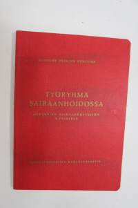 Työryhmä sairaanhoidossa - Johtavien sairaanhoitajien käsikirja